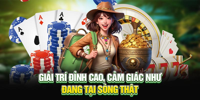 Giải trí đỉnh cao, cảm giác như đang tại sòng thật